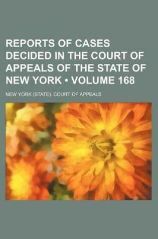 Cover of Reports of Cases Decided in the Court of Appeals of the State of New York (Volume 168)