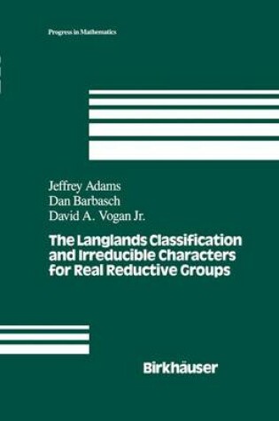 Cover of The Langlands Classification and Irreducible Characters for Real Reductive Groups