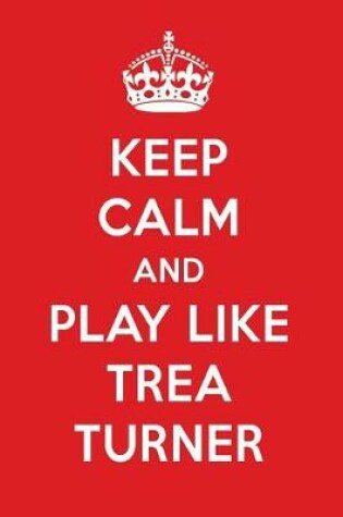 Cover of Keep Calm and Play Like Trea Turner