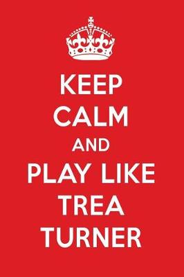 Book cover for Keep Calm and Play Like Trea Turner