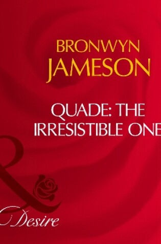 Cover of Quade: The Irresistible One