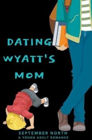 Cover of Dating Wyatt's Mom