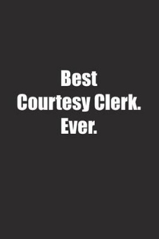 Cover of Best Courtesy Clerk. Ever.