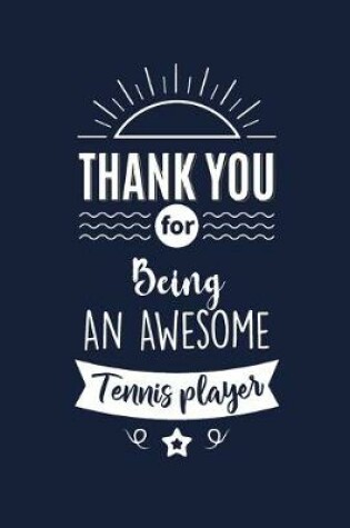 Cover of Thank You For Being An Awesome Tennis player