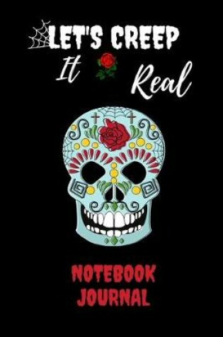 Cover of Let's Creep It Real Notebook Journal