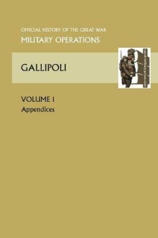 Cover of GALLIPOLI Vol 1. APPENDICES. OFFICIAL HISTORY OF THE GREAT WAR OTHER THEATRES