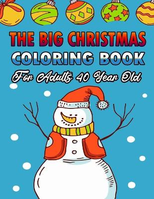 Book cover for The Big Christmas Coloring Book For Adults 40 Year Old