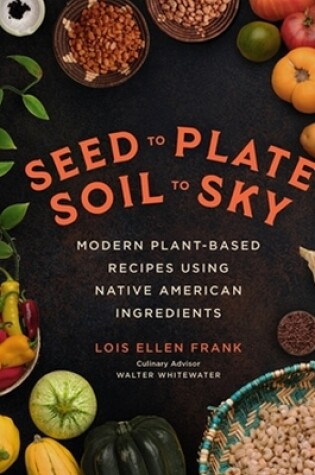Cover of Seed to Plate, Soil to Sky