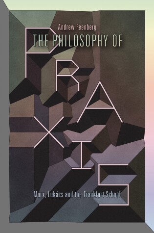 Book cover for The Philosophy Of Praxis