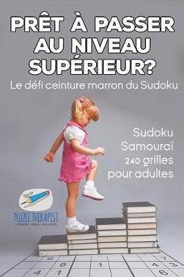 Book cover for Pret a passer au niveau superieur ? Le defi ceinture marron du Sudoku Sudoku Samourai 240 grilles pour adultes