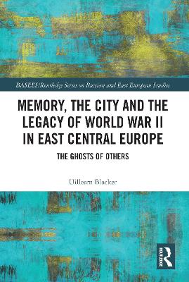 Book cover for Memory, the City and the Legacy of World War II in East Central Europe