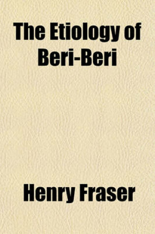 Cover of The Etiology of Beri-Beri