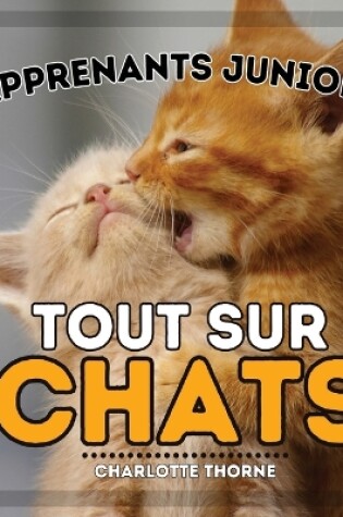 Cover of Apprenants Juniors, Tout Sur Chats