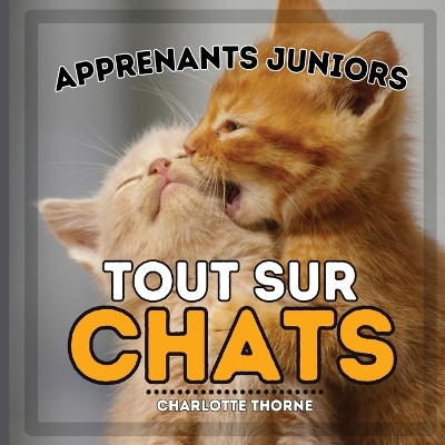 Book cover for Apprenants Juniors, Tout Sur Chats