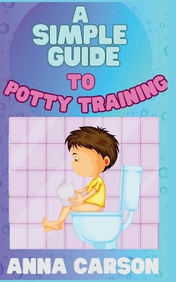 Cover of A Simple Guide To Potty Training