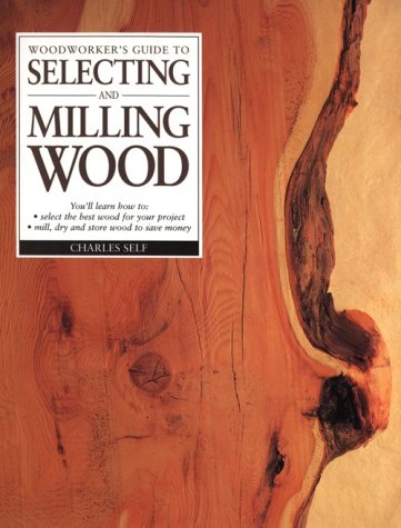 Book cover for Woodworker's Guide to Selecting and Milling Wood