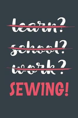 Book cover for Learn? School? Work? Sewing!