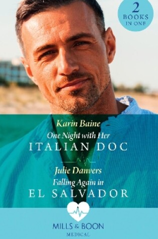 Cover of One Night With Her Italian Doc / Falling Again In El Salvador