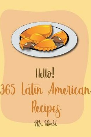 Cover of Hello! 365 Latin American Recipes