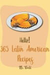 Book cover for Hello! 365 Latin American Recipes