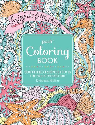 Cover of Posh Adult Coloring Book: Soothing Inspirations for Fun & Relaxation