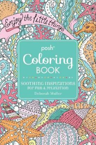 Cover of Posh Adult Coloring Book: Soothing Inspirations for Fun & Relaxation