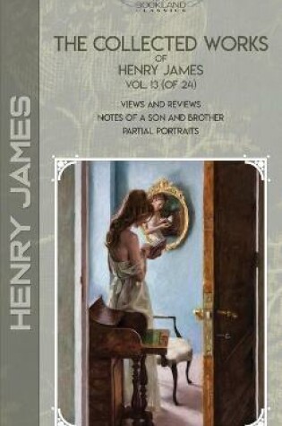 Cover of The Collected Works of Henry James, Vol. 13 (of 24)