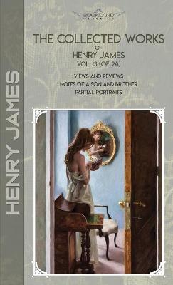 Book cover for The Collected Works of Henry James, Vol. 13 (of 24)