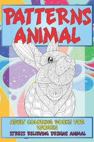 Cover of Adult Coloring Books for Women Patterns Animal - Stress Relieving Designs Animal