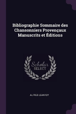 Cover of Bibliographie Sommaire des Chansonniers Provençaux Manuscrits et Éditions