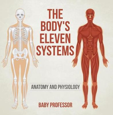 Book cover for The Body's Eleven Systems Anatomy and Physiology