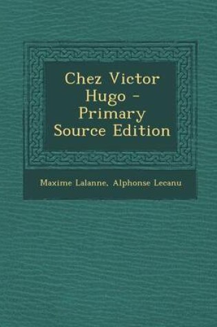 Cover of Chez Victor Hugo - Primary Source Edition