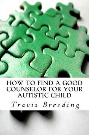Cover of How to Find a Good Counselor for Your Autistic Child