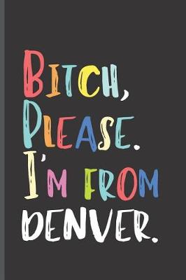 Book cover for Bitch Please I'm From Denver