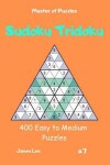 Book cover for Master of Puzzles - Sudoku Tridoku 400 Easy to Medium Puzzles Vol.7
