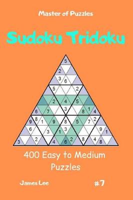 Cover of Master of Puzzles - Sudoku Tridoku 400 Easy to Medium Puzzles Vol.7
