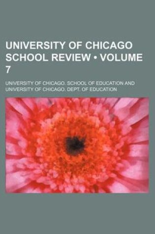 Cover of University of Chicago School Review (Volume 7)