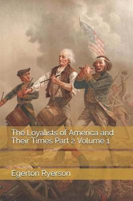 Book cover for The Loyalists of America and Their Times Part 2 Volume 1