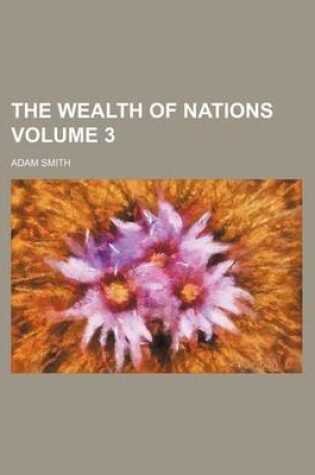 Cover of The Wealth of Nations Volume 3