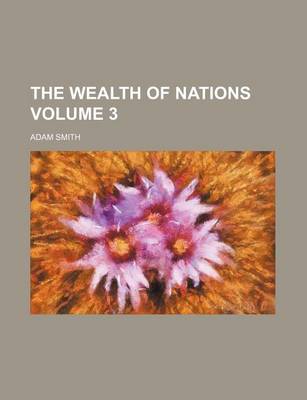 Book cover for The Wealth of Nations Volume 3