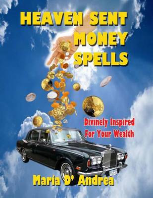 Book cover for Heaven Sent Money Spells - Divinely Inspired For Your Wealth
