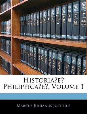 Book cover for Historiae Philippicae, Volume 1