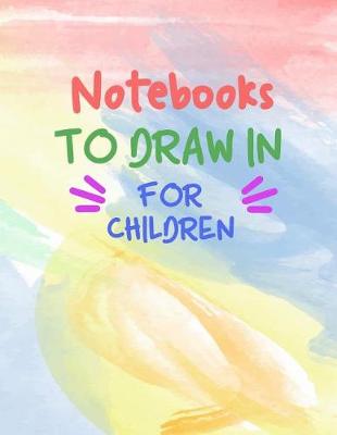 Book cover for Notebooks To Draw In For Children