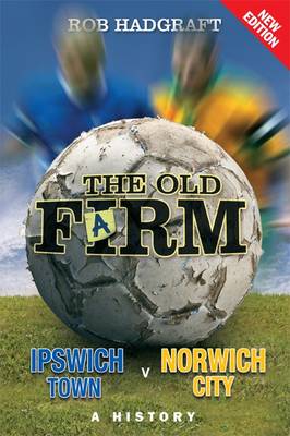 Book cover for The Old Farm: Ipswich Town v Norwich City - A History