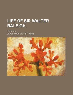 Book cover for Life of Sir Walter Raleigh (Volume 1); 1552-1618