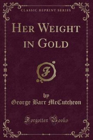 Cover of Her Weight in Gold (Classic Reprint)