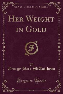 Book cover for Her Weight in Gold (Classic Reprint)
