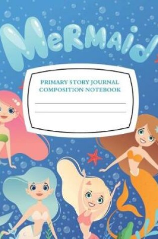 Cover of Mermaid Primary Story Journal Composition Notebook