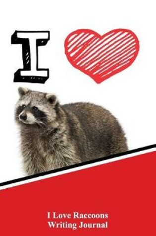 Cover of I Love Raccoons Writing Journal