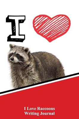 Book cover for I Love Raccoons Writing Journal